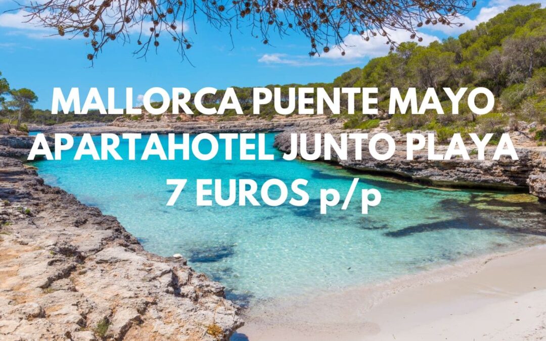 MALLORCA PUENTE DE MAYO: Apartahotel junto playa para cuatro por sólo 7 Euros p/p