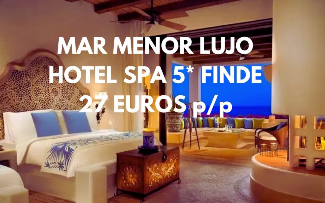 MAR MENOR de lujo Fin de semana: Hotel Spa 5* por sólo 27 Euros p/p