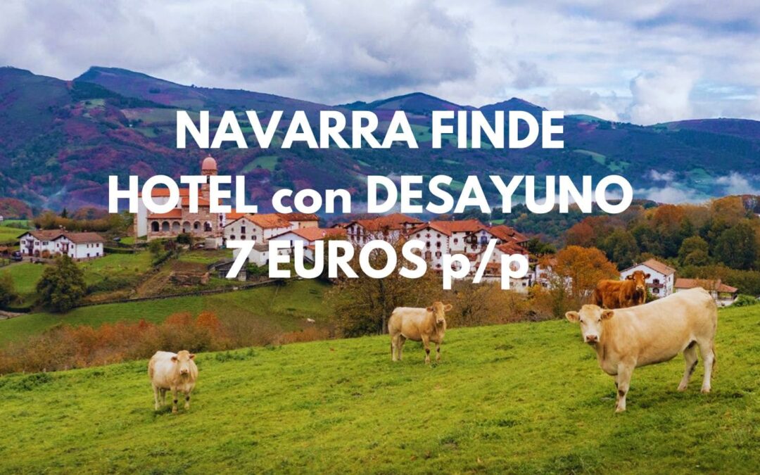 NAVARRA: Hotel con desayuno SÓLO 7 Euros p/p