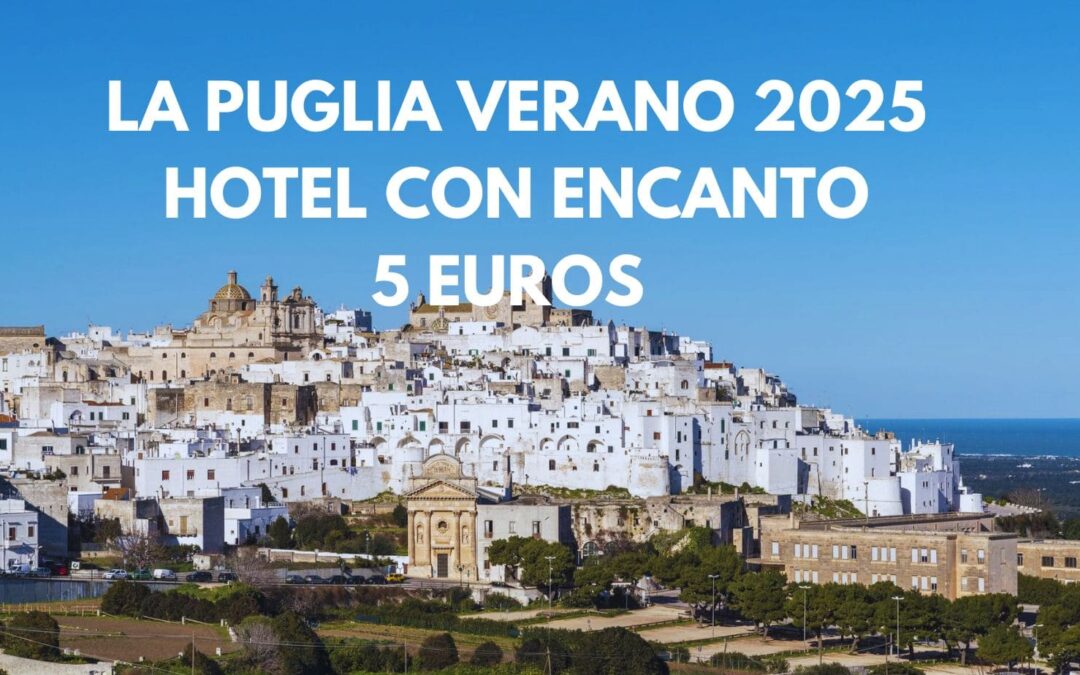 LA PUGLIA Verano 2025: Hotel hasta cuatro personas en JULIO por sólo 5 Euros
