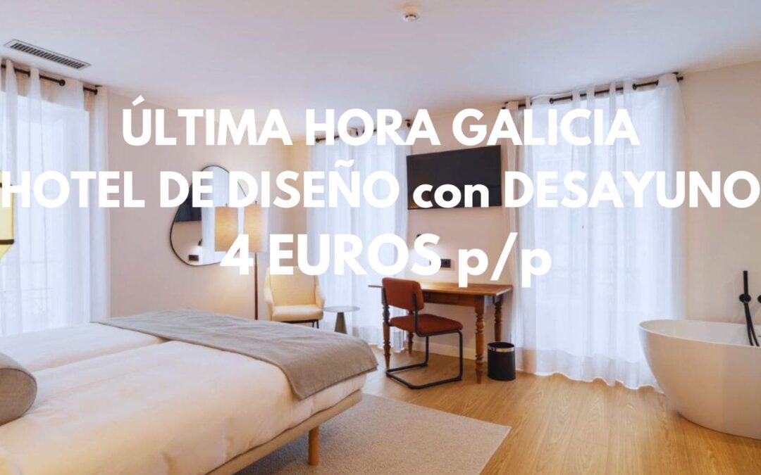 ÚLTIMA HORA FIN DE SEMANA GALICIA: Hotel con encanto de lujo y desayuno Rías Altas sólo 4 Euros p/p