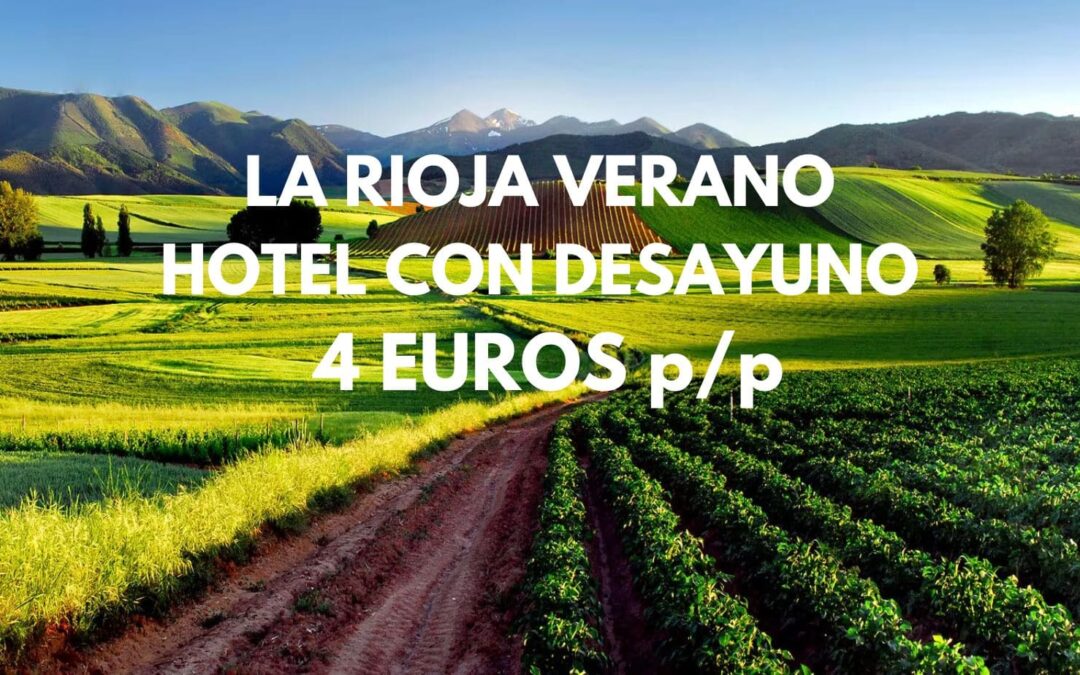 LA RIOJA Verano: Hotel con desayuno por sólo 4 Euros p/p