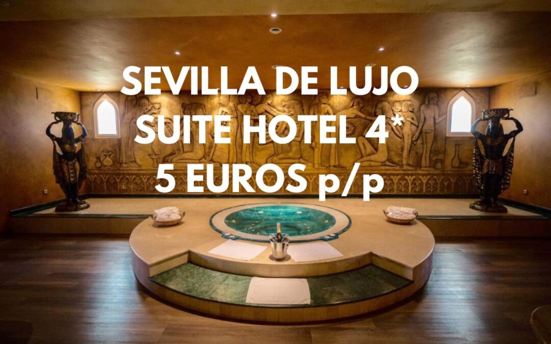 RÁPIDO!! SEVILLA GANGA: SUITE en Hotel Spa 4* con jacuzzi SÓLO 5 Euros p/p