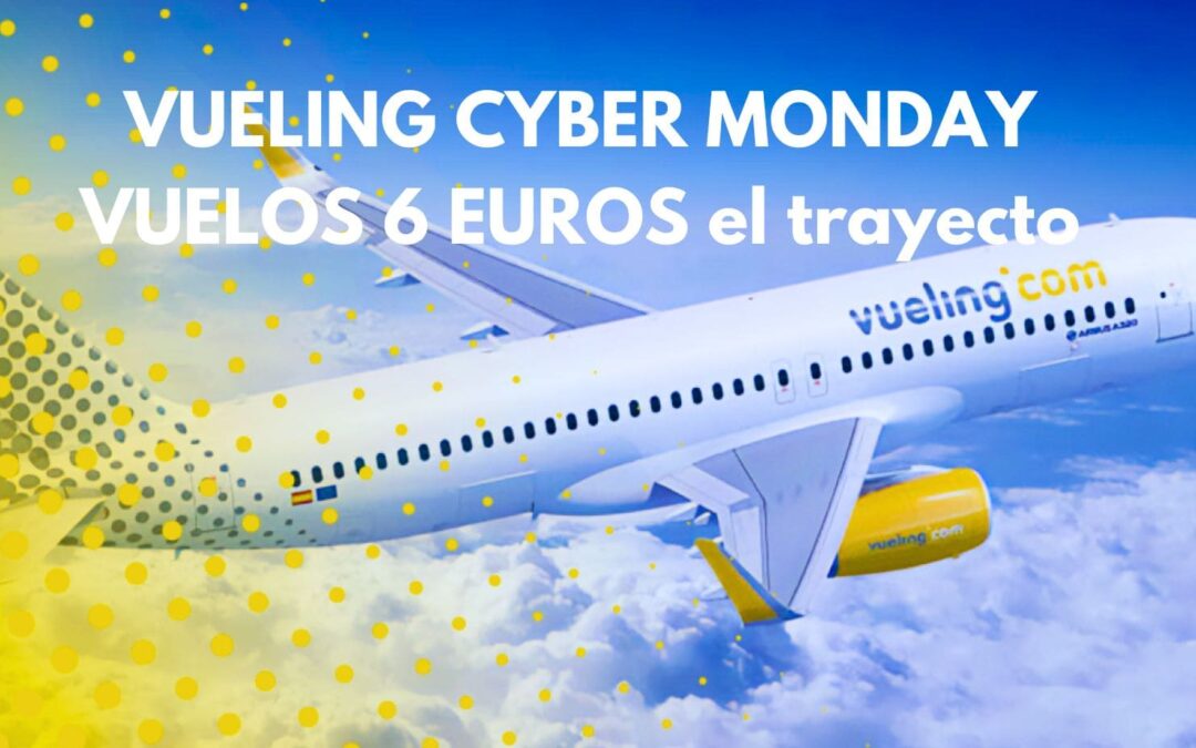 ÚLTIMO DÍA!! VUELING BLACK FRIDAY: Vuelos desde SÓLO 6 Euros
