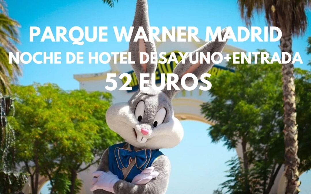 CHOLLAZO Parque WARNER MADRID próximo verano: Noche de hotel con desayuno + entrada SÓLO 52 Euros