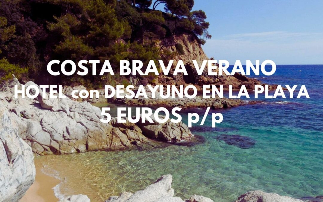 COSTA BRAVA VERANO CHOLLAZO: Hotel en la playa con desayuno hasta cuatro pax por sólo 5 Euros p/p