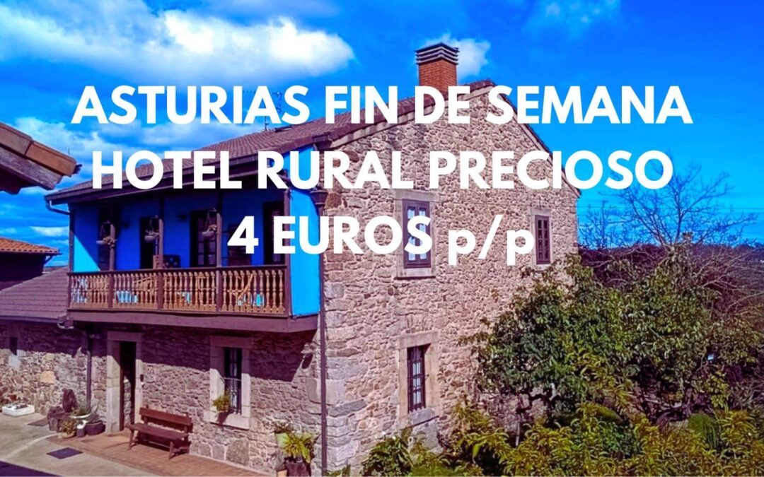 ASTURIAS Fin de semana: Hotel rural precioso por sólo 4 Euros p/p