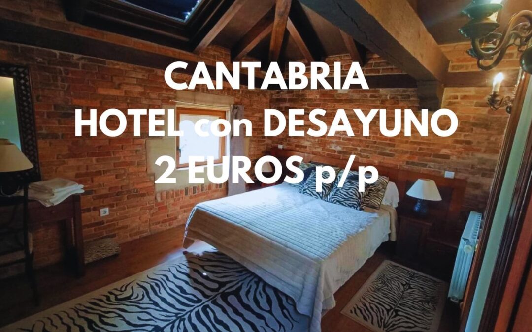 CANTABRIA CHOLLAZO: Hotel con encanto, jacuzzi en la habitación Deluxe y desayuno SÓLO 2 Euros p/p