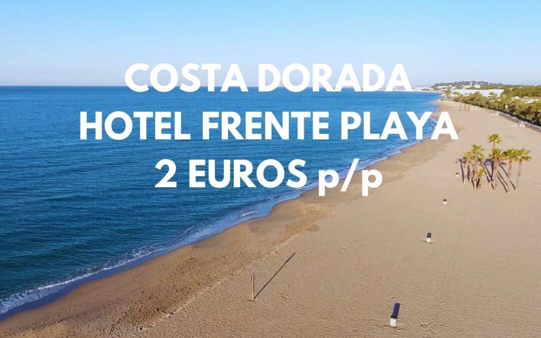 COSTA DORADA CHOLLAZO: Hotel frente a la playa para tres pax SÓLO 2 Euros p/p