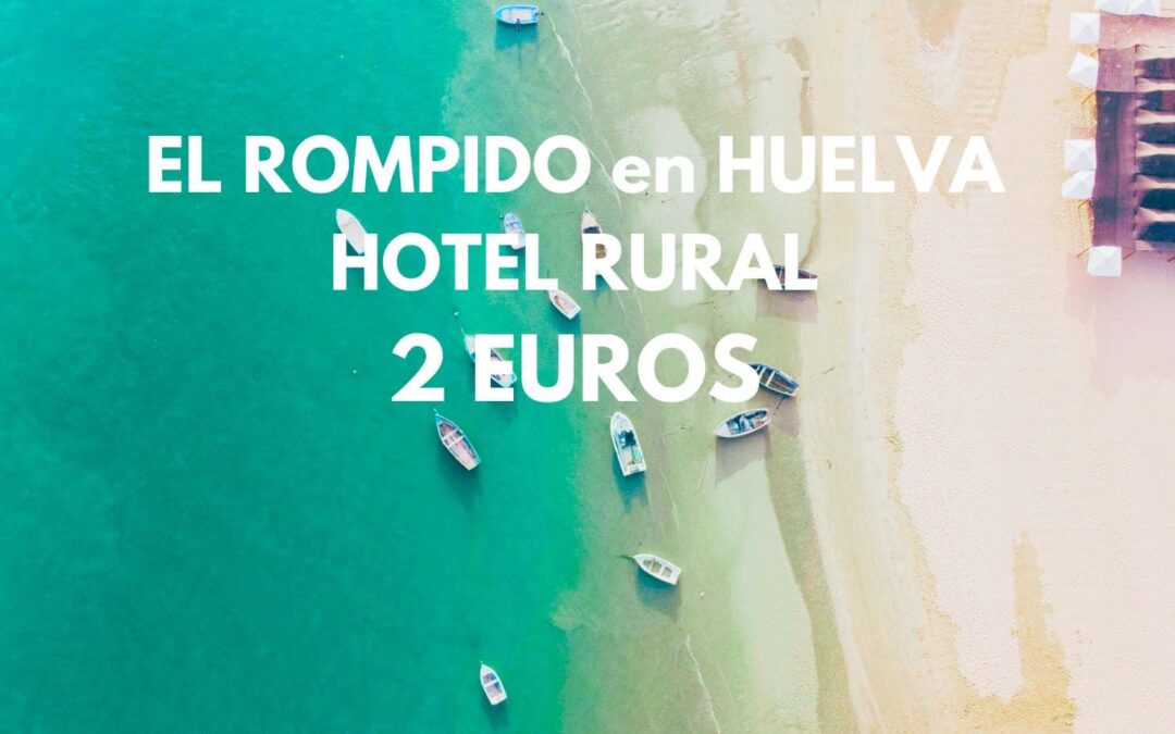 EL ROMPIDO en Huelva: Hotel rural para dos por sólo 2 Euros