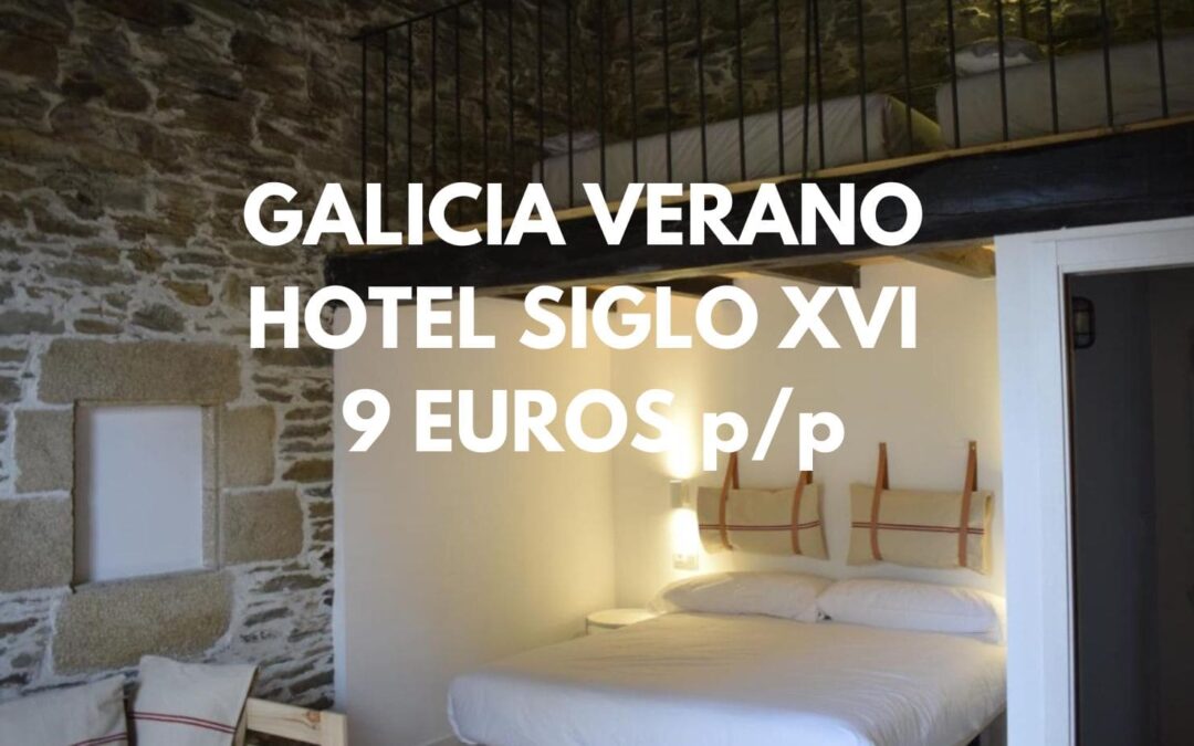 GALICIA VERANO: Hotel del siglo XVI por sólo 9 Euros p/p