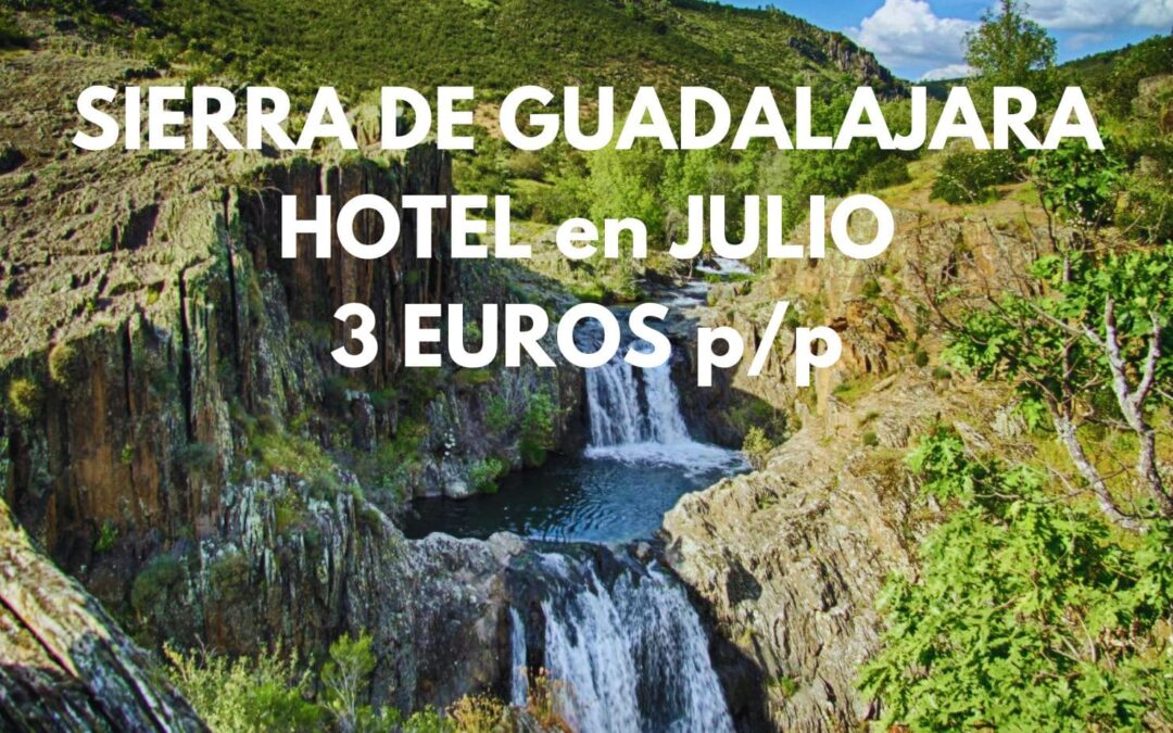SIERRA DE GUADALAJARA en Julio: Hotel por sólo 3 Euros p/p