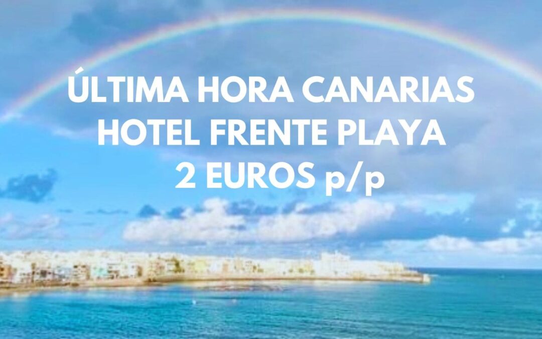 ÚLTIMA HORA CANARIAS: Hotel primera línea de playa hasta cuatro pax SÓLO 2 Euros p/p