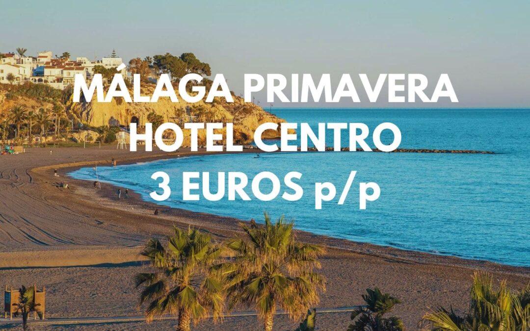 MÁLAGA Primavera: Hotel en el centro por sólo 3 Euros p/p
