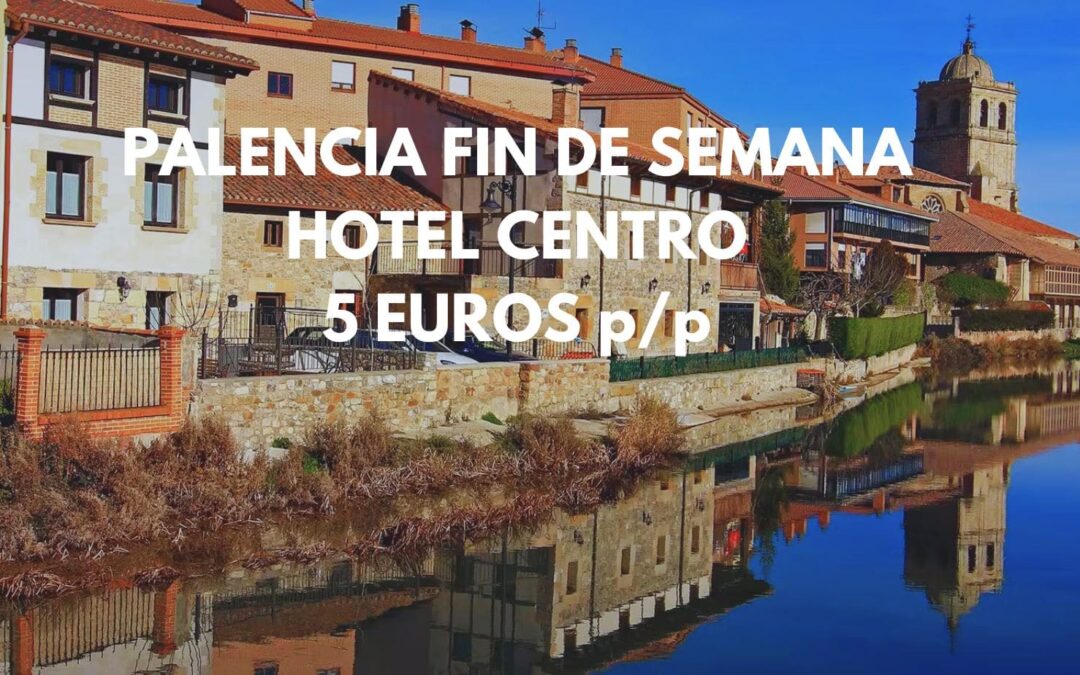 PALENCIA Fin de semana: Hotel por sólo 5 Euros p/p