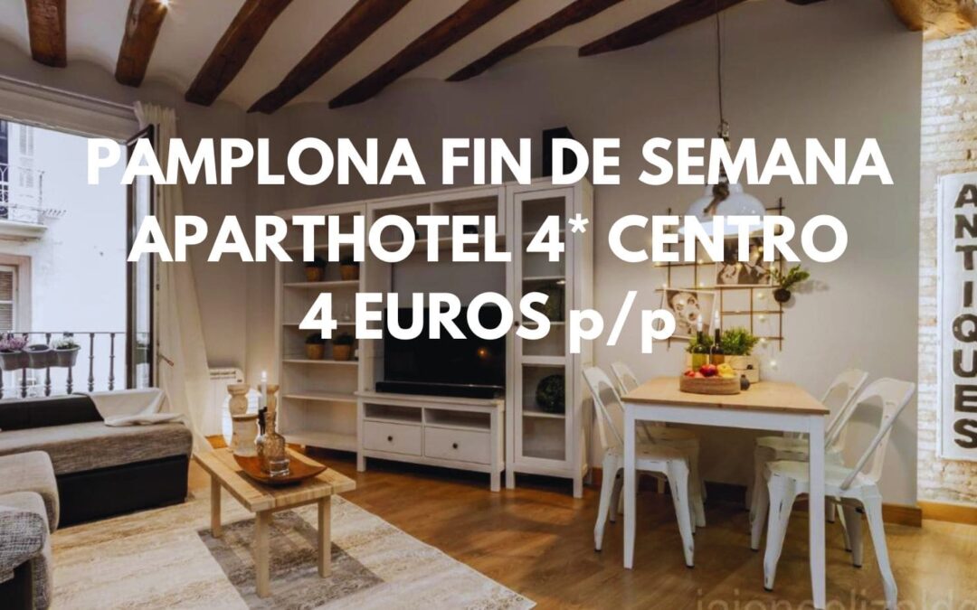 PAMPLONA FIN DE SEMANA: Apartahotel 4* en centro histórico hasta cuatro pax por sólo 4 Euros p/p