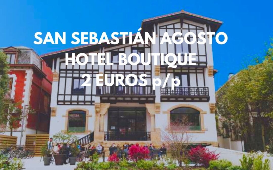 SAN SEBASTIÁN AGOSTO: Hotel Boutique por sólo 2 Euros p/p