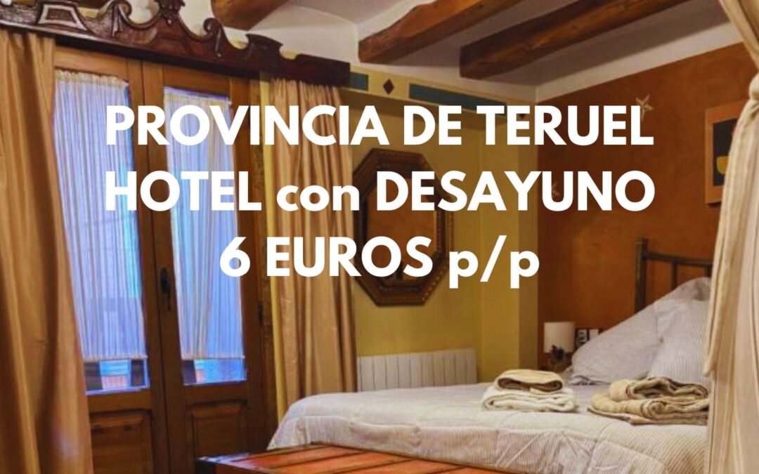 Provincia de TERUEL Puente: Hotel con desayuno sólo 3 Euros p/p