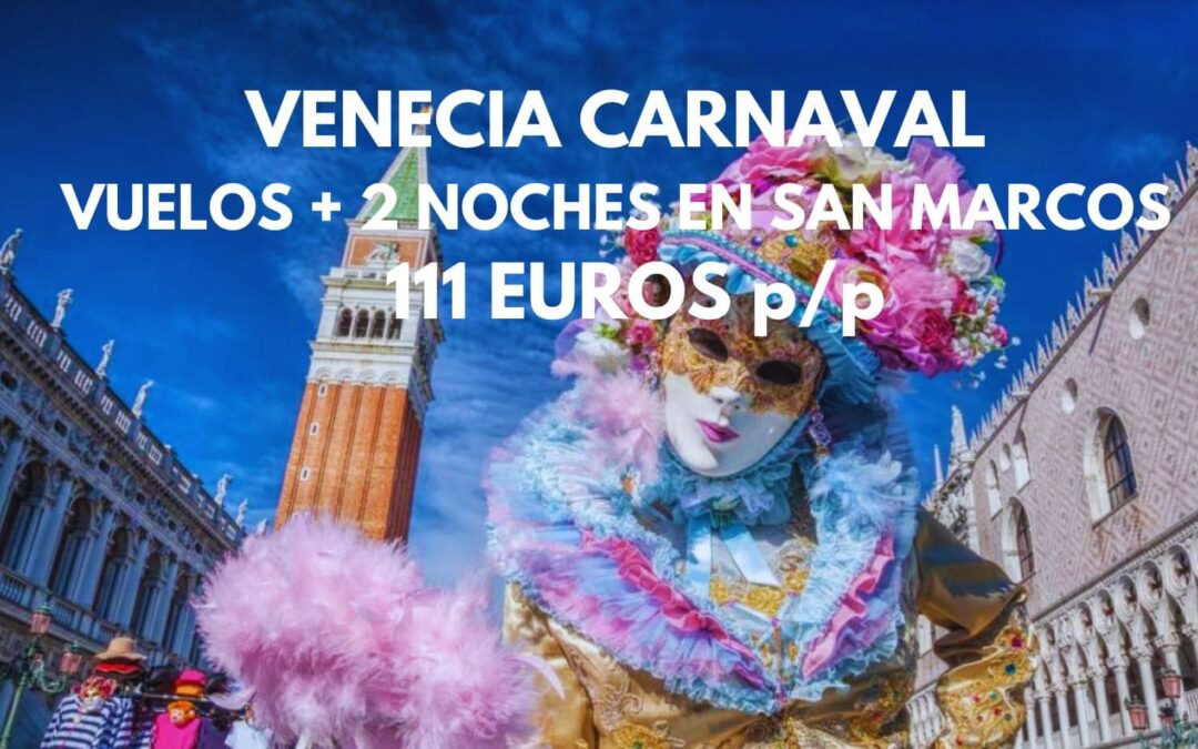 VENECIA CARNAVAL: Vuelos + 2 noches en PLAZA SAN MARCOS por sólo 111 Euros p/p
