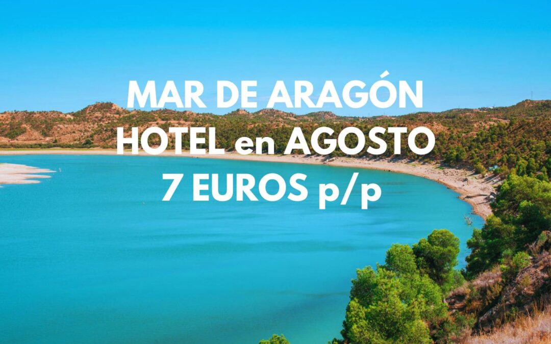 AGOSTO MAR DE ARAGÓN: SUITE en Hotel por sólo 7 Euros p/p