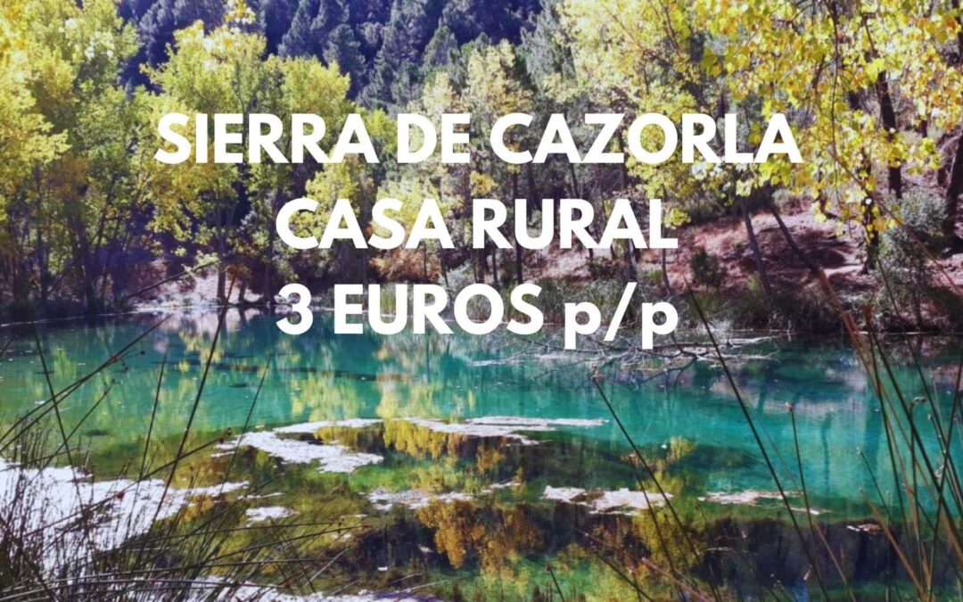 SIERRA DE CAZORLA: Casa Rural hasta cuatro pax por sólo 3 Euros p/p