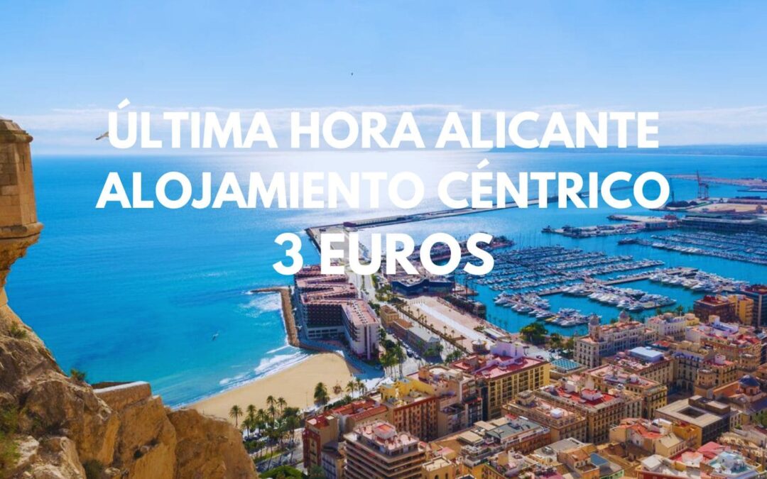 ÚLTIMA HORA ALICANTE: Alojamiento centro histórico para dos sólo 3 Euros