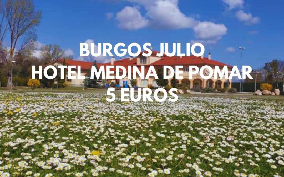 BURGOS EN VERANO: Hotel para dos por sólo 5 Euros