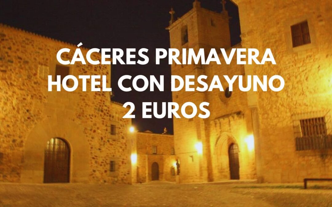 CÁCERES Primavera: Hotel con desayuno para dos por sólo 2 Euros