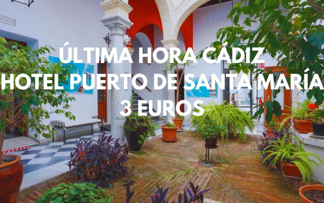 ÚLTIMA HORA CÁDIZ FIN DE SEMANA: Hotel en el El Puerto de Santa María para dos por sólo 3 Euros
