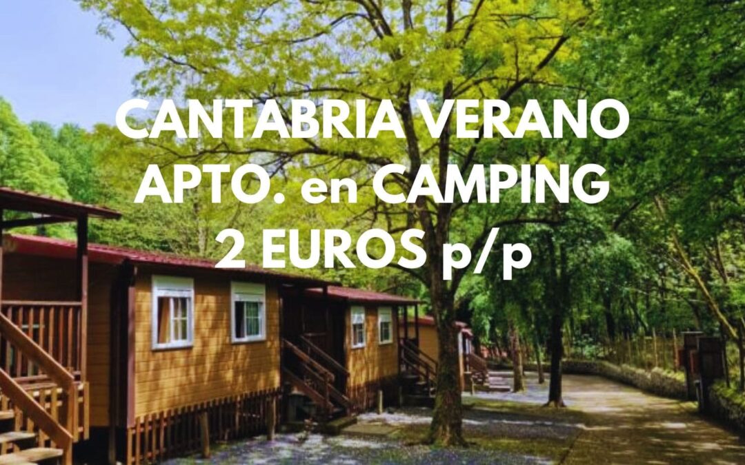 CANTABRIA VERANO: Dúplex en Camping hasta cuatro pax sólo 2 Euros p/p