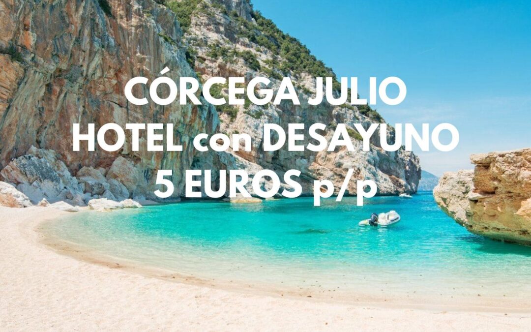 CÓRCEGA en Julio: Hotel con encanto y desayuno sólo 5 Euros p/p
