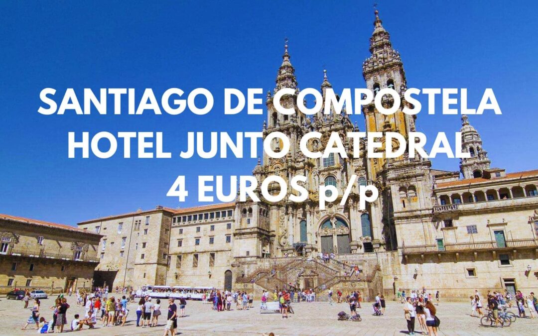 SANTIAGO DE COMPOSTELA: Hotel junto a la Catedral por sólo 4 Euros p/p