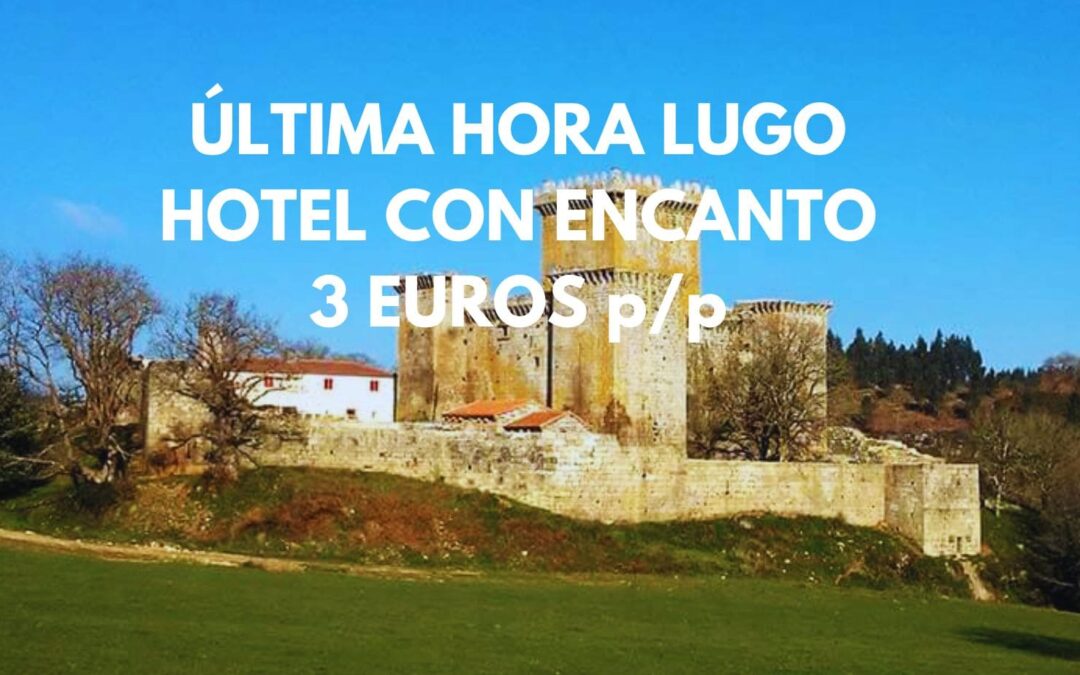 ÚLTIMA HORA GALICIA: Hotel con encanto en LUGO por sólo 3 Euros p/p