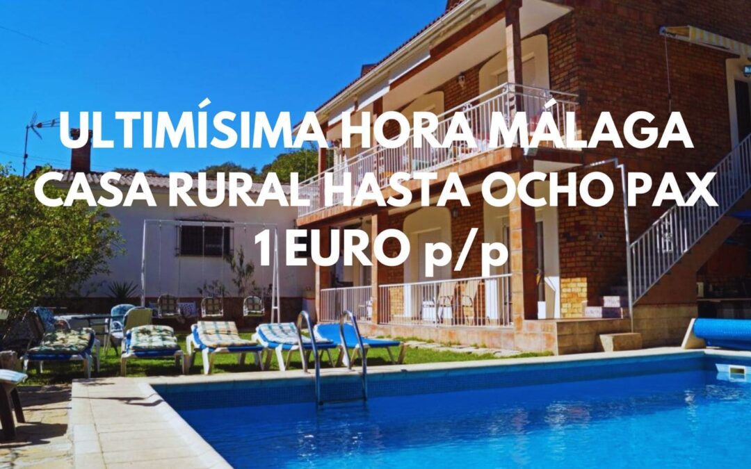ULTIMÍSIMA HORA MÁLAGA provincia: Casa Rural hasta ocho pax por sólo 1 Euro p/p