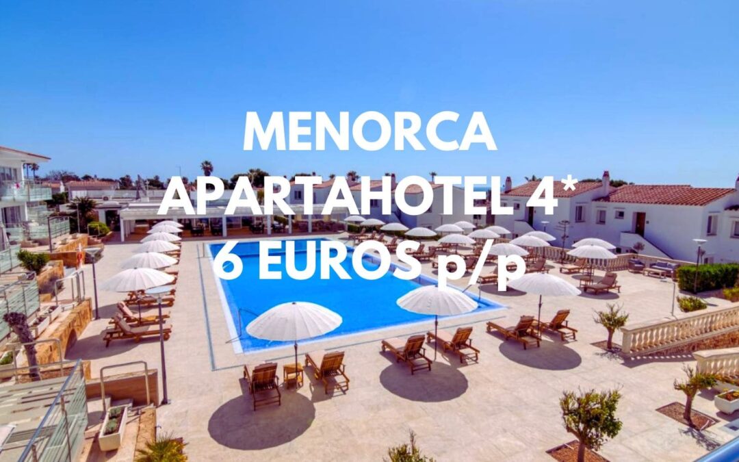 MENORCA CHOLLAZO: Apartahotel 4* por sólo 6 Euros p/p