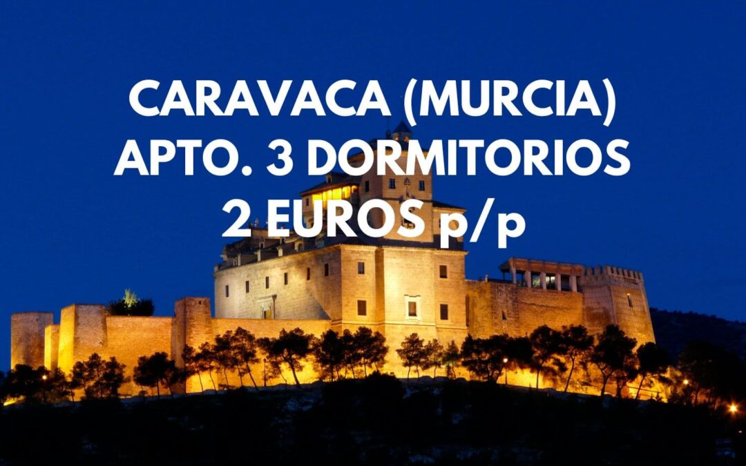 ÚLTIMA HORA CARAVACA DE LA CRUZ (MURCIA): Apartamento 3 dormitorios hasta seix pax por SÓLO 2 euros p/p