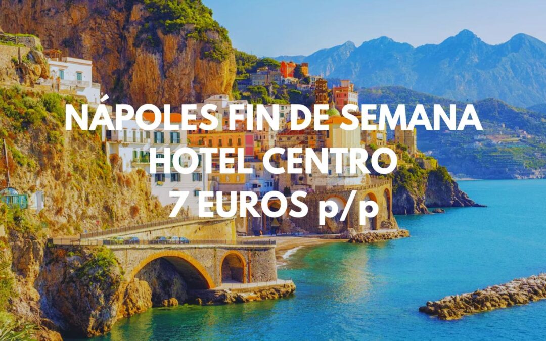 NÁPOLES FIN DE SEMANA: Hotel en centro histórico por sólo 7 Euros p/p
