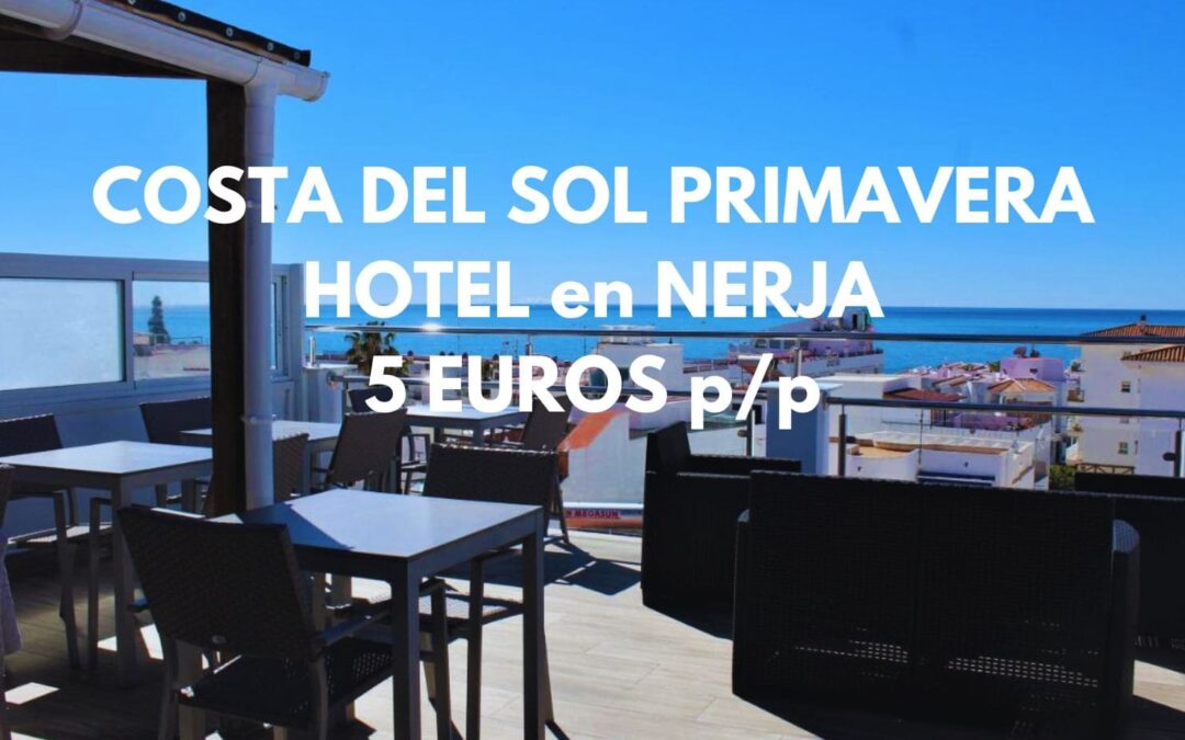 COSTA DEL SOL Primavera: Hotel en Nerja por sólo 5 Euros p/p