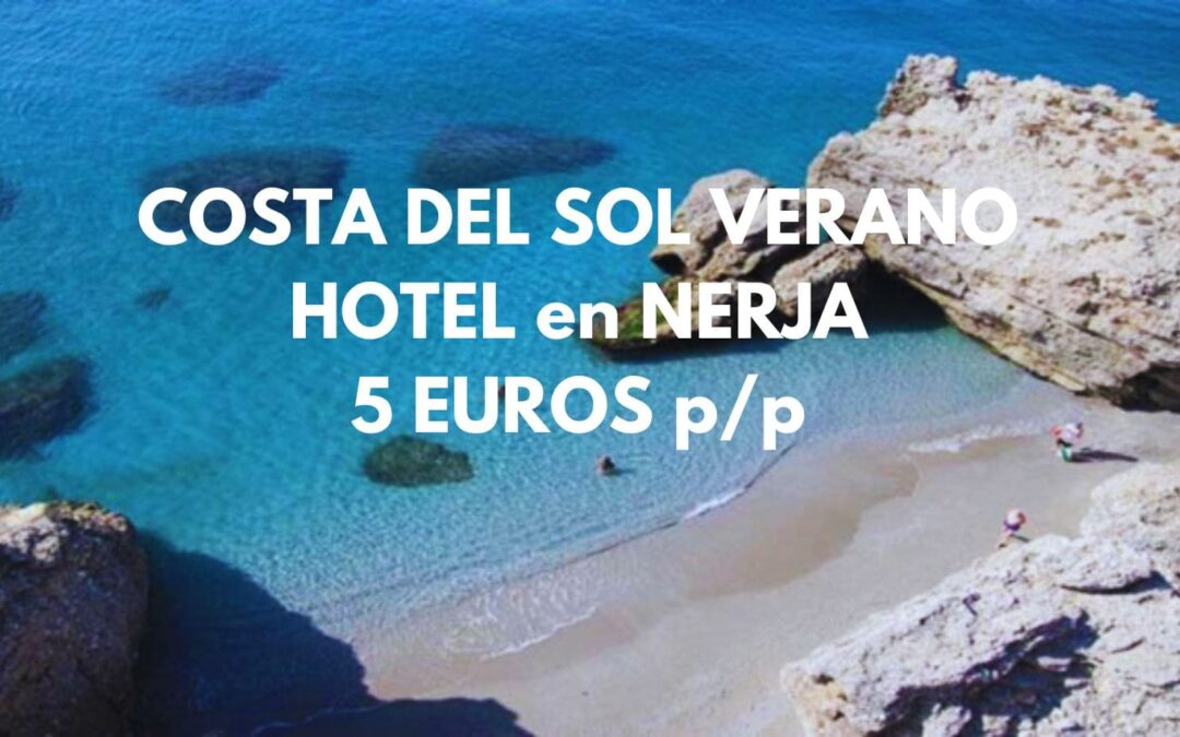 COSTA DEL SOL VERANO: Hotel en NERJA junto playa sólo 5 Euros p/p