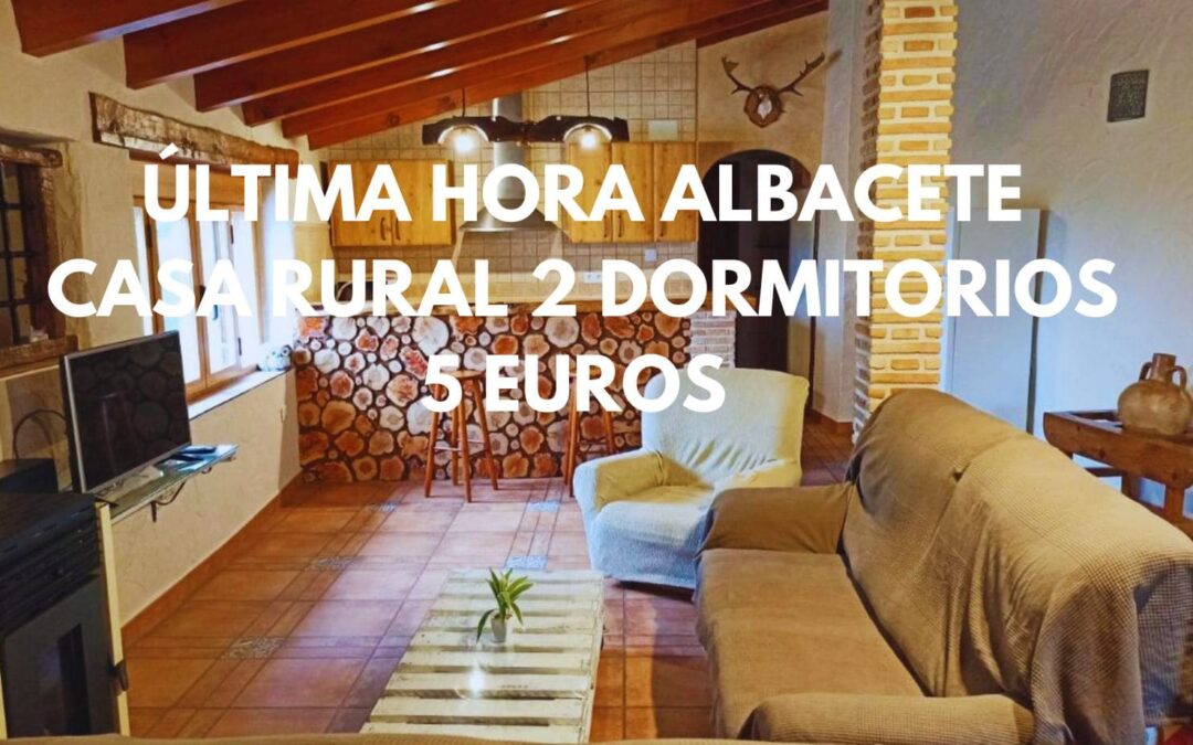 ÚLTIMA HORA provincia ALBACETE: Casa rural dos dormitorios SÓLO 5 Euros