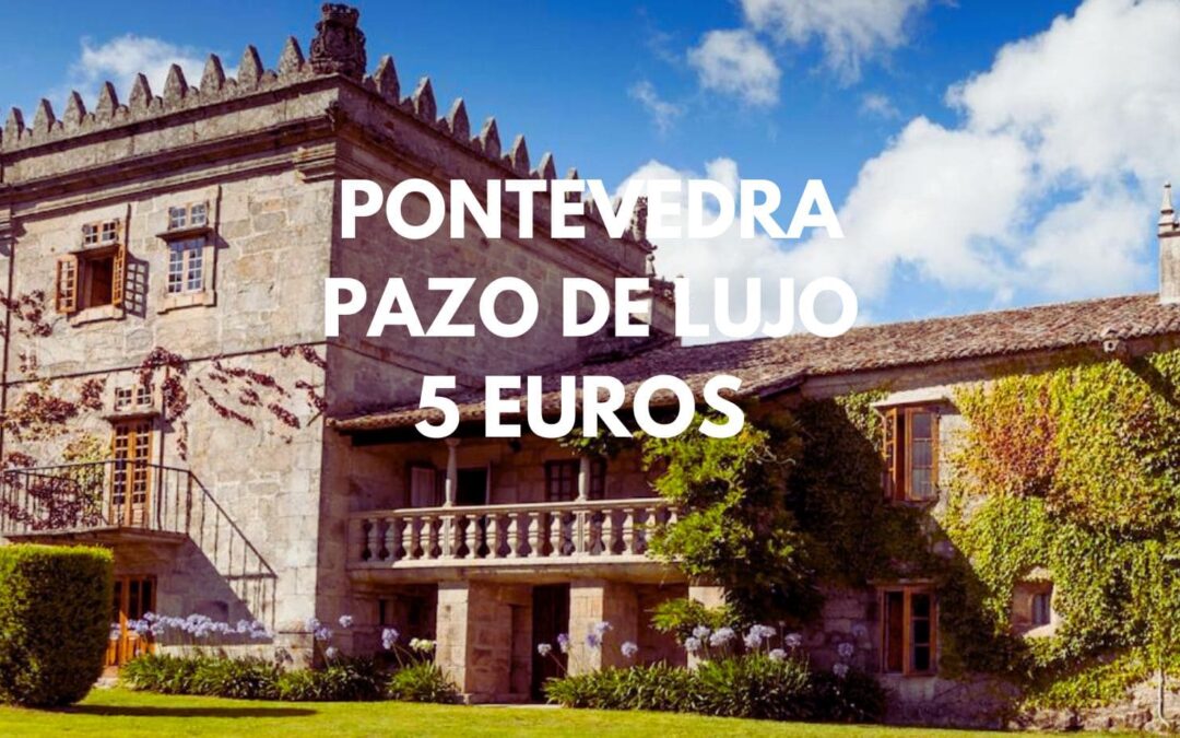 PONTEVEDRA MAYO: PAZO de LUJO para dos por sólo 5 Euros