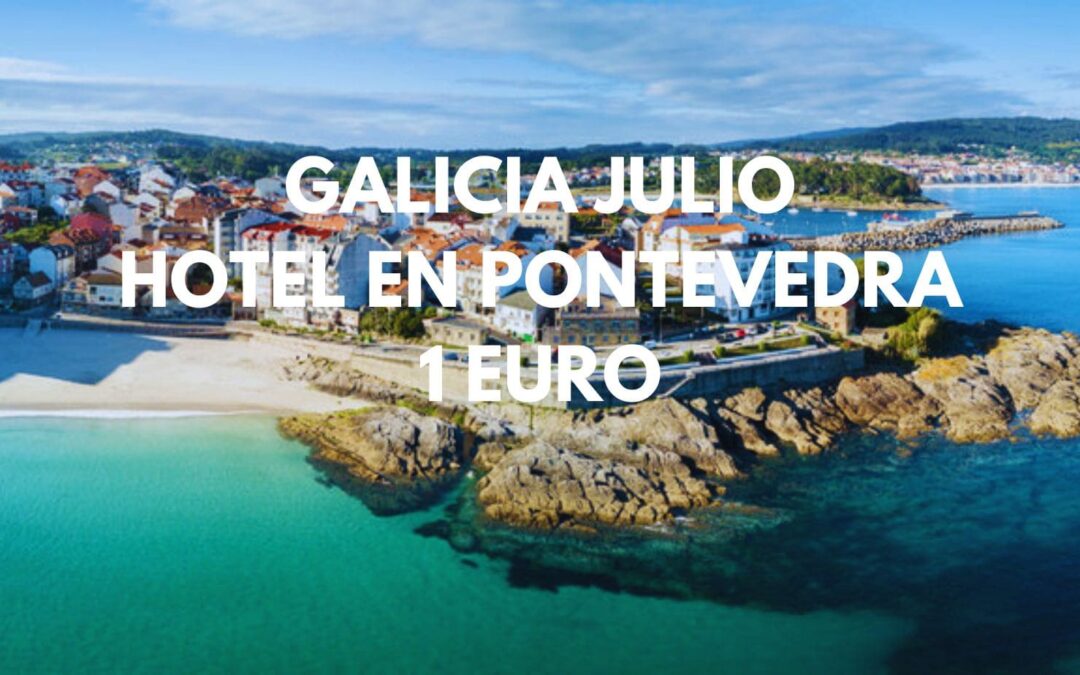GALICIA JULIO: Hotel en Pontevedra por sólo 1 Euro