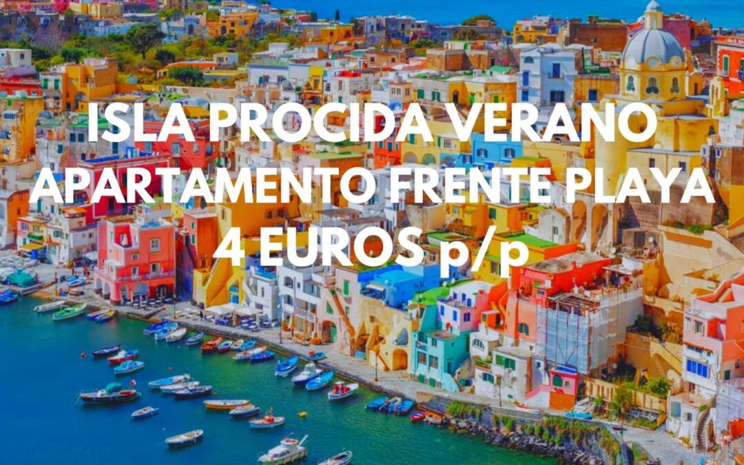 ISLA DE PROCIDA (NÁPOLES) VERANO: Apartamento frente playa hasta cinco pax sólo 4 Euros p/p