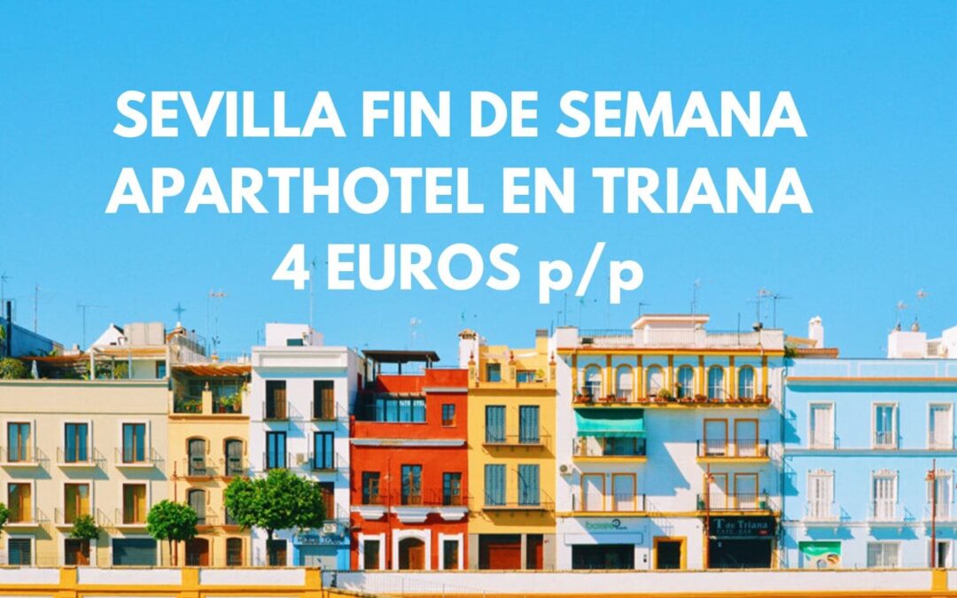 SEVILLA FIN DE SEMANA: Apartahotel en TRIANA por sólo 4 Euros p/p