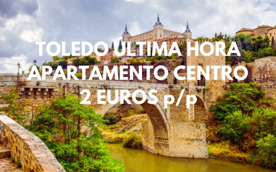 TOLEDO ÚLTIMA HORA: Apartamento en centro histórico sólo 2 Euros p/p