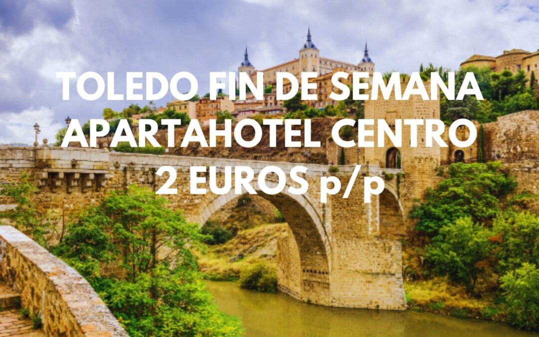 TOLEDO FIN DE SEMANA: Apartahotel en centro histórico hasta cuatro pax por SÓLO 2 Euros p/p