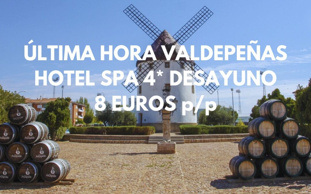ÚLTIMA HORA VALDEPENAS (Ciudad Real): Hotel Spa 4* con desayuno, acceso al SPA y parking gratis incluidos SÓLO 8 Euros p/p