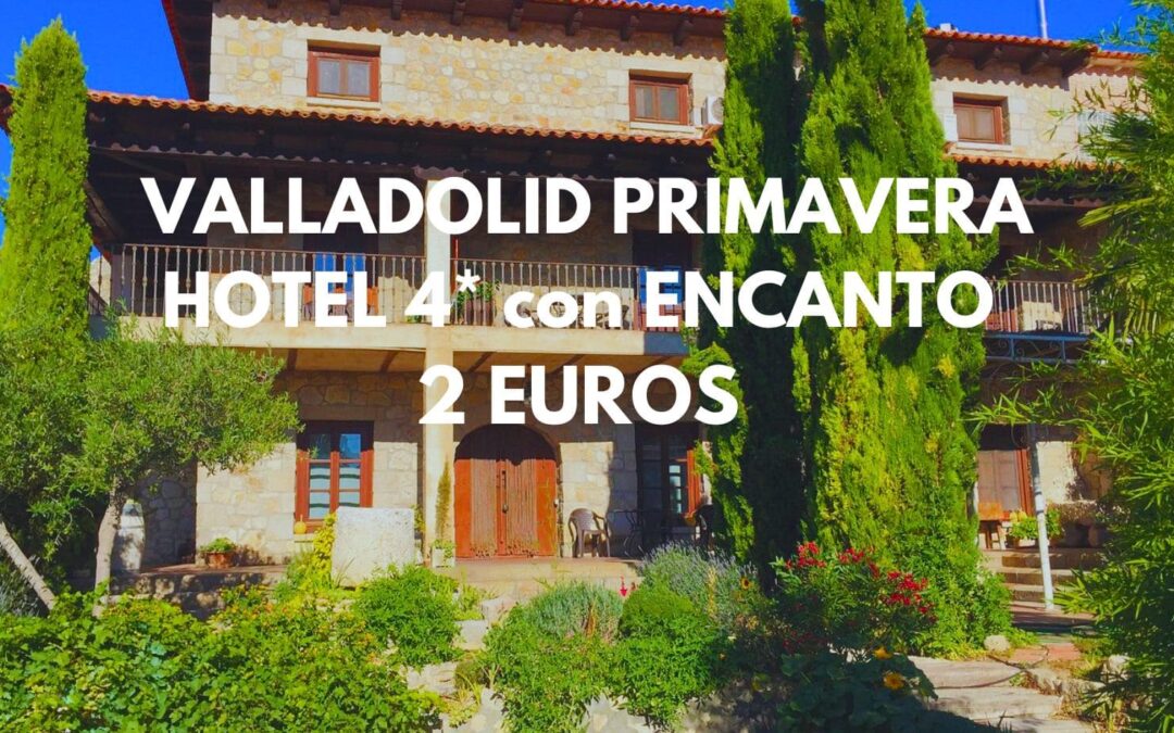 VALLADOLID DE LUJO: Hotel 4* con encanto para dos por sólo 2 Euros