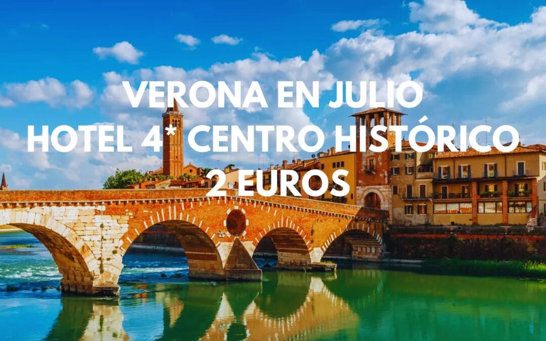 VERONA (Italia) en JULIO: Hotel 4* centro histórico por sólo 2 Euros