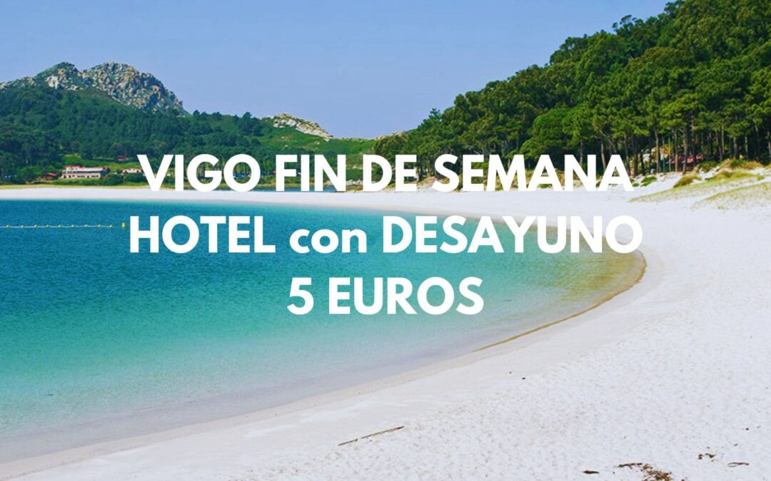 VIGO FIN DE SEMANA: Hotel con desayuno para dos por sólo 5 Euros